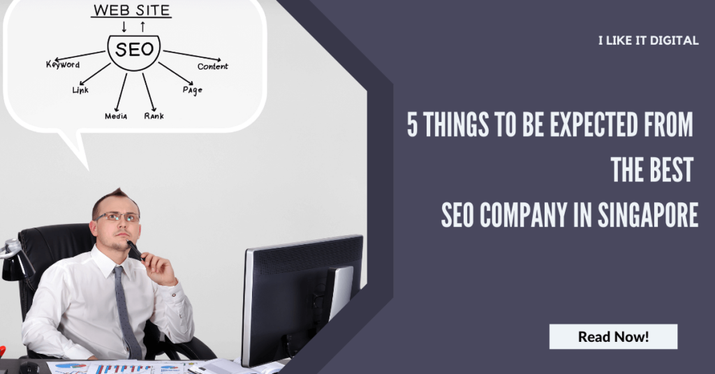 5 Things to Be Expected From the Best SEO Company in Singapore