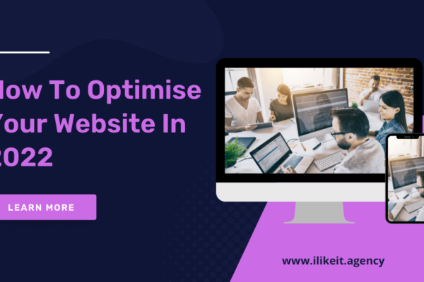How To Optimise Your Website In 2022