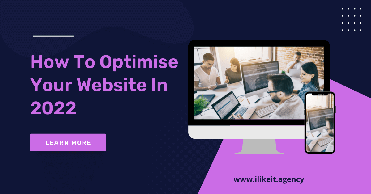 How To Optimise Your Website In 2022