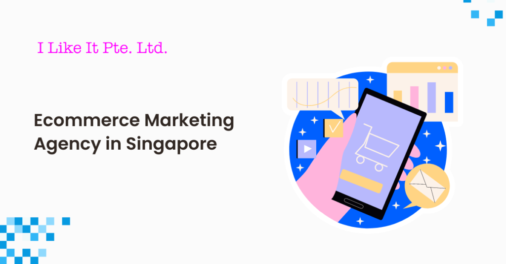 Ecommerce Marketing Agency in Singapore