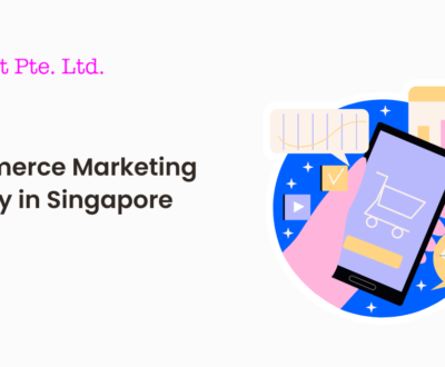 Ecommerce Marketing Agency in Singapore